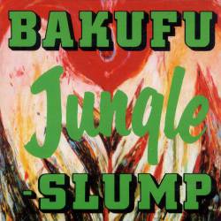 Bakufu-Slump : Jungle