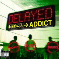 Delayed : Addict