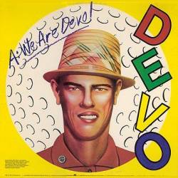 Devo : Q. Are We Not Men? A. We Are Devo!