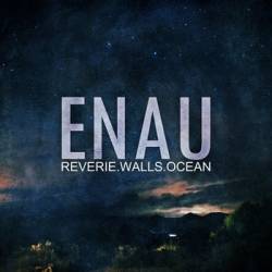 Enau : Reverie?.?Walls?.?Ocean