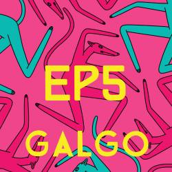 Galgo : EP5