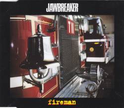 Jawbreaker : Fireman