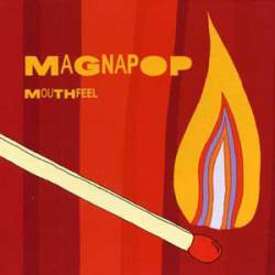 Magnapop : Mouthfeel