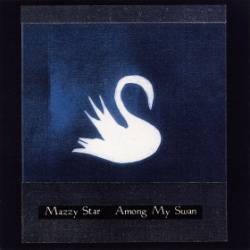 Mazzy Star : Among My Swan