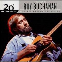 Roy Buchanan : 20th Century Masters - The Millennium Collection : The Best of Roy Buchanan