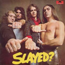 Slade : Slayed?