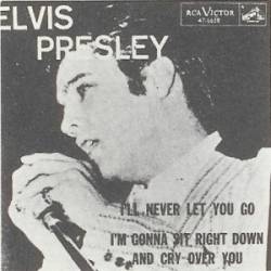 Elvis Presley I Ll Never Let You Go Ep Spirit Of Rock Webzine En elvis presley i ll never let you go ep