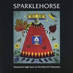 Sparklehorse Dreamt for Light Years in the Belly of a Mountain