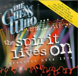 The Guess Who Can The Spirit Lives On Greatest Hits Live Live Spirit Of Rock Webzine En