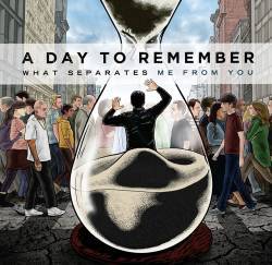 A Day To Remember : What Separates Me from You