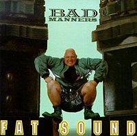 Bad Manners : Fat Sound