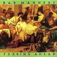 Bad Manners : Forging Ahead