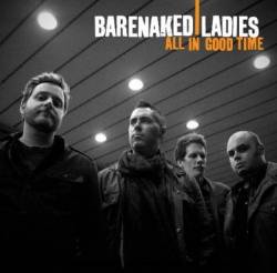 Barenaked Ladies : All in Good Time
