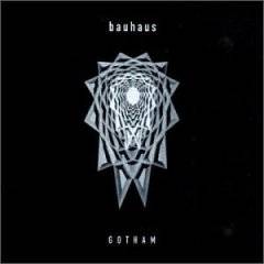 Bauhaus : Gotham