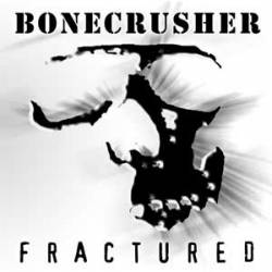 Bonecrusher : Fractured