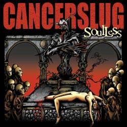 Cancerslug : Soulless