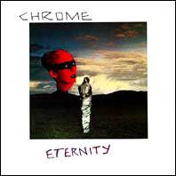 Chrome (USA) : Eternity