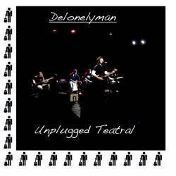 Delonelyman : Unplugged
