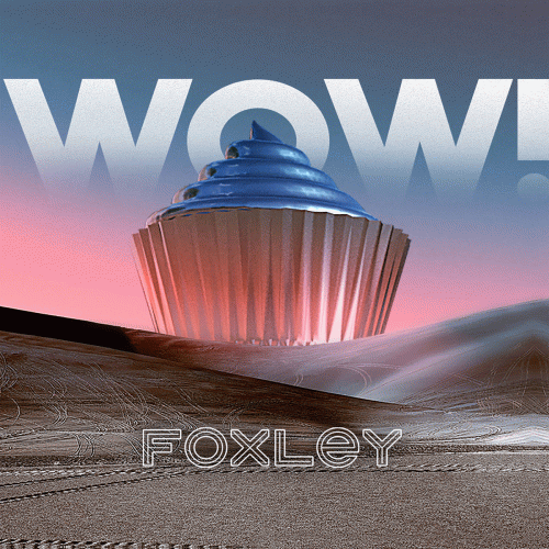 Foxley : Wow!