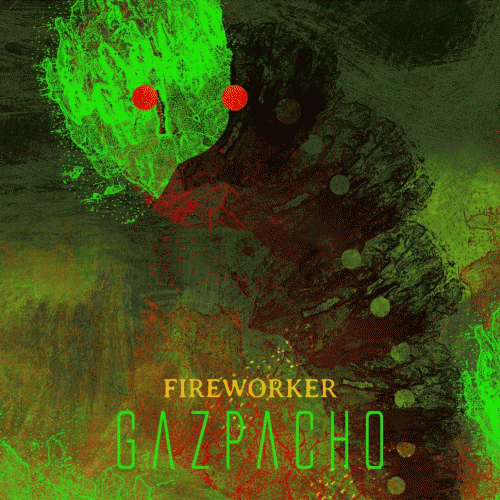 Gazpacho : Fireworker