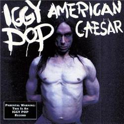 Iggy Pop : American Caesar