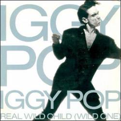 Iggy Pop : Real Wild Child (Wild One)