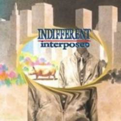 Interpose : Indifferent