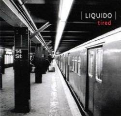 Liquido : Tired