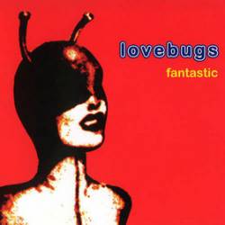 Lovebugs : Fantastic