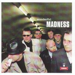 Madness : Wonderful