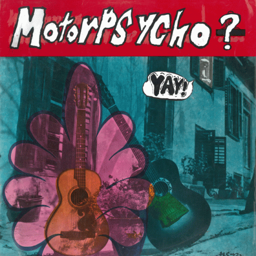 Motorpsycho : Yay! Motorpsycho : Yay!