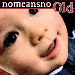 Nomeansno : Old