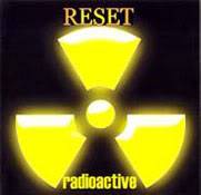 Reset : Radioactive