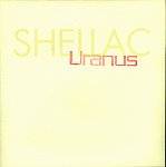 Shellac : Uranus