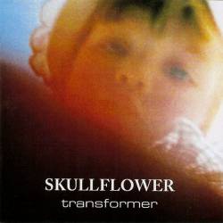 Skullflower : Transformer