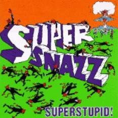 Supersnazz : Superstupid!