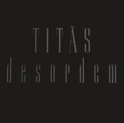 Titãs : Desordem