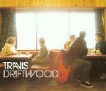 Travis : Driftwood
