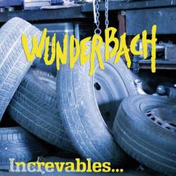 Wunderbach : Increvables...